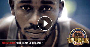 Watch Now! Why Team of Dreams?